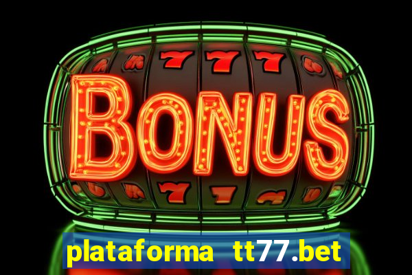 plataforma tt77.bet paga mesmo